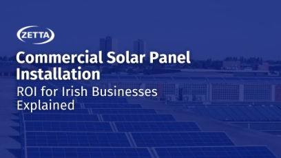 Commercial Solar Panel Installation: ROI for Irish Businesses Explained